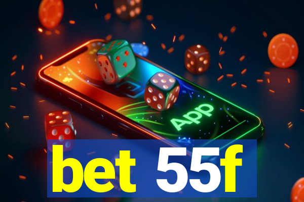 bet 55f